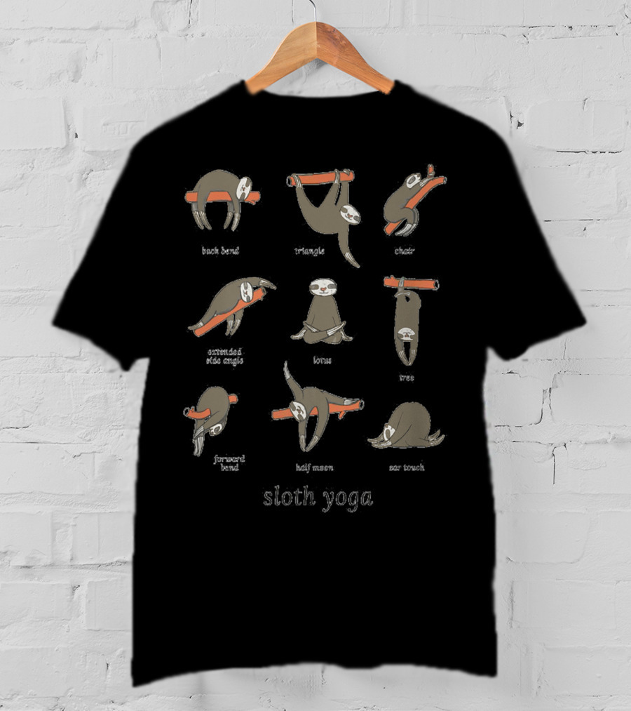 Sloth Yoga Fun Poses Back Bend Triangle Chair Extended Side Angle Lotus Tree Forward Bend Half Moon Toe Touch T-Shirt