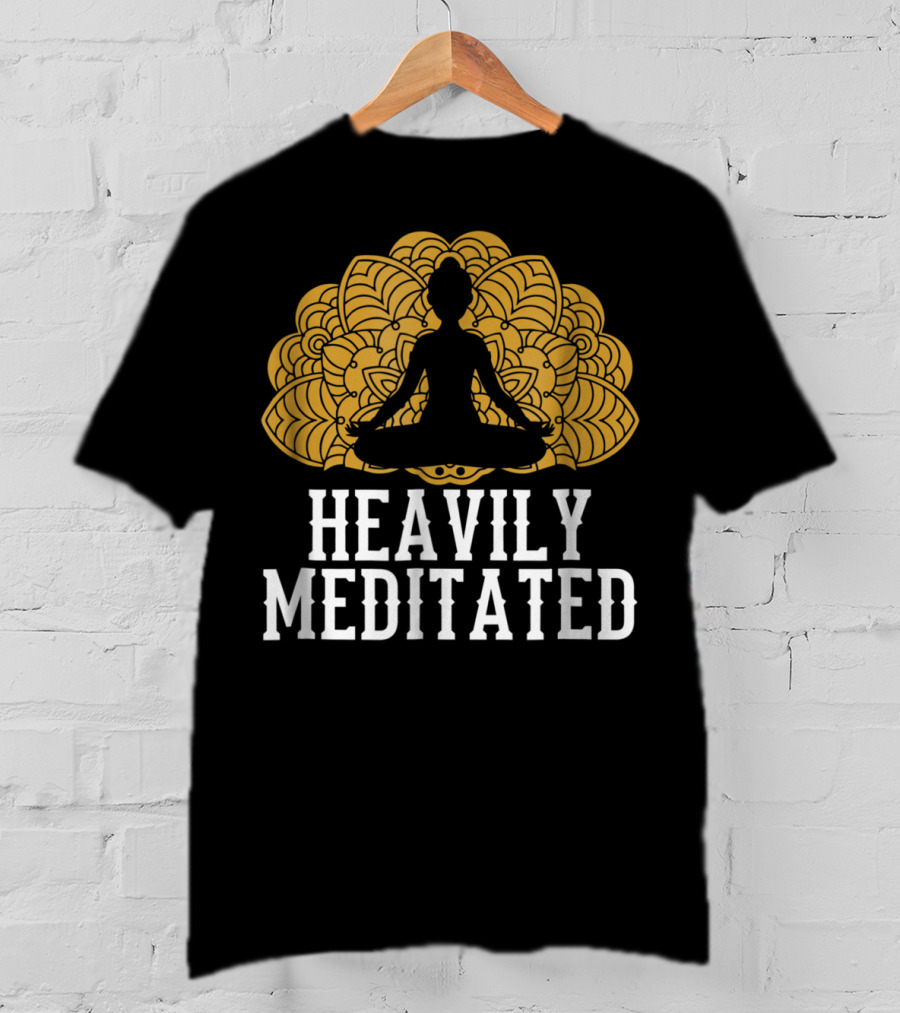 Heavily Meditated Funny Yoga With Mandala And Sitting Pose T-Shirt