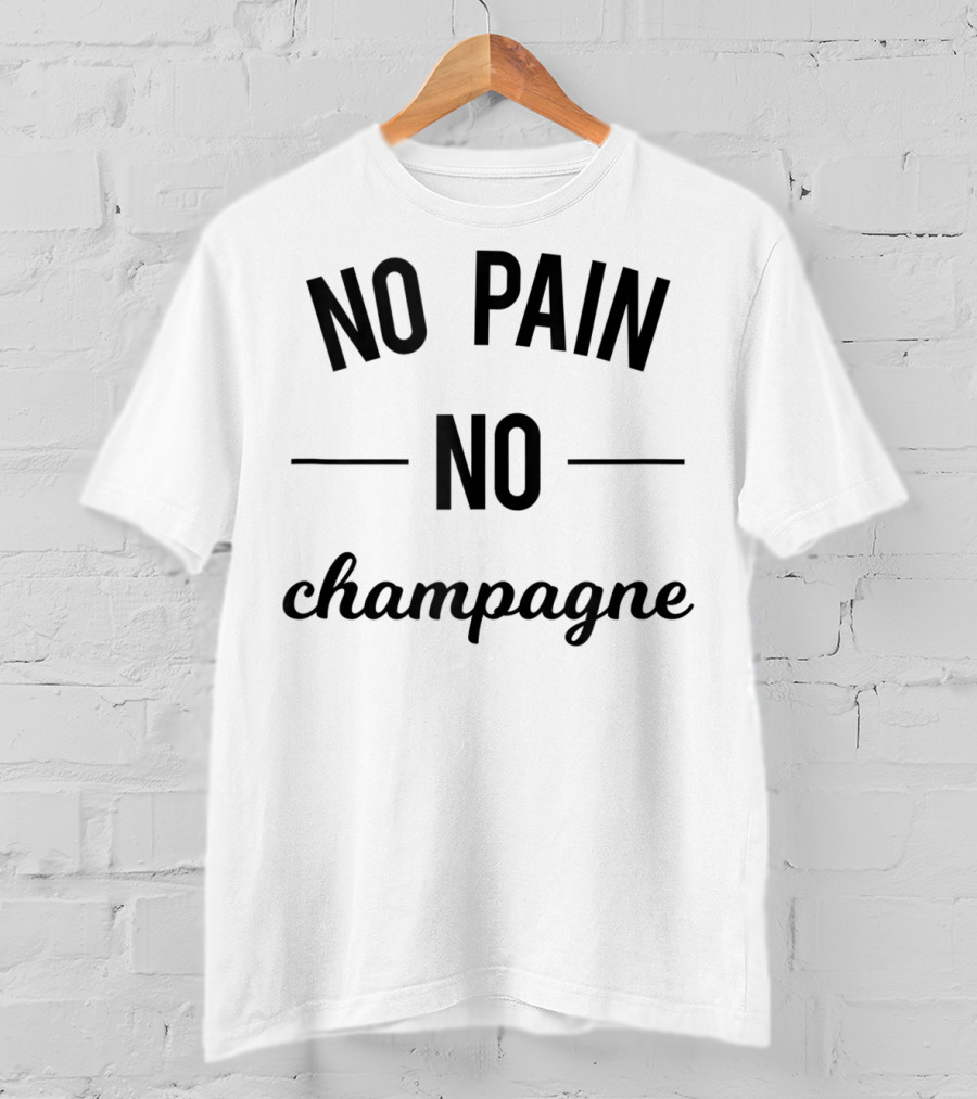 No Pain No Champagne Gym Fitness Workout Humor T-Shirt