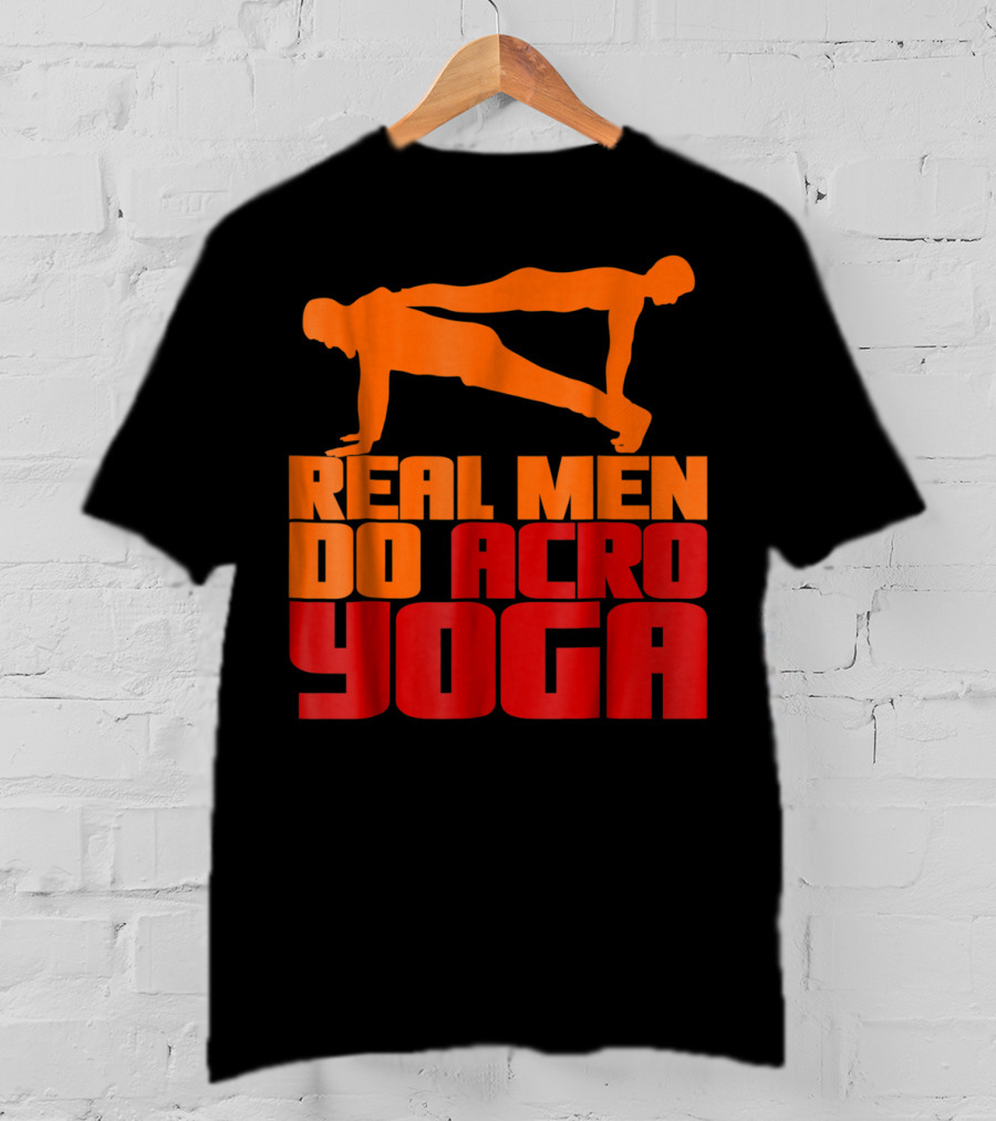 Real Men Do Acro Yoga T-Shirt