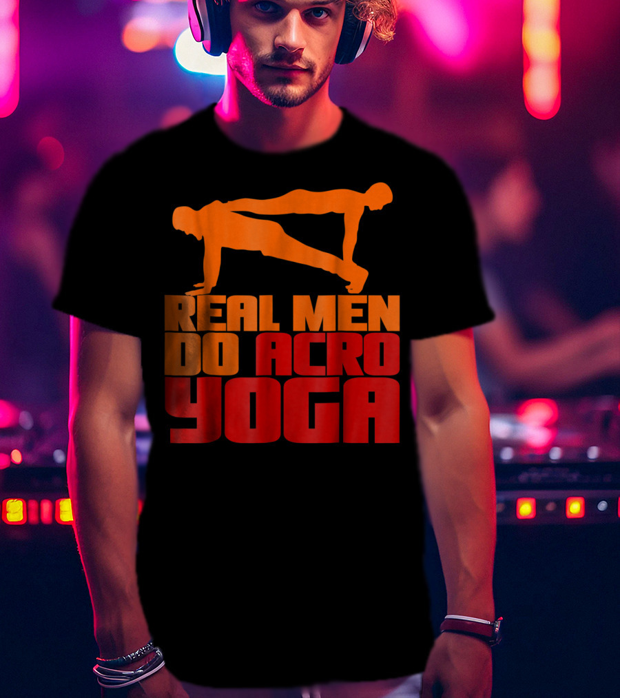 Real Men Do Acro Yoga T-Shirt