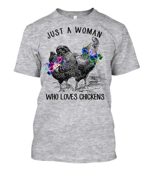Just A Woman Who Loves Chickens With Floral Accents T-Shirt