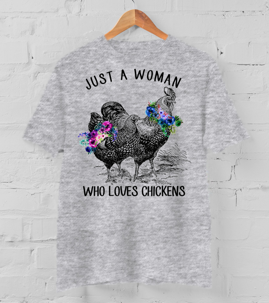 Just A Woman Who Loves Chickens With Floral Accents T-Shirt