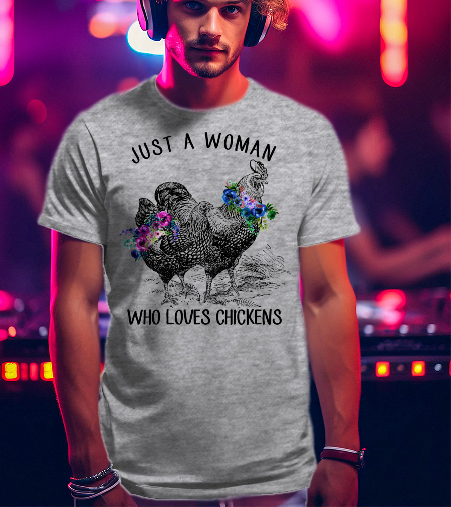 Just A Woman Who Loves Chickens With Floral Accents T-Shirt