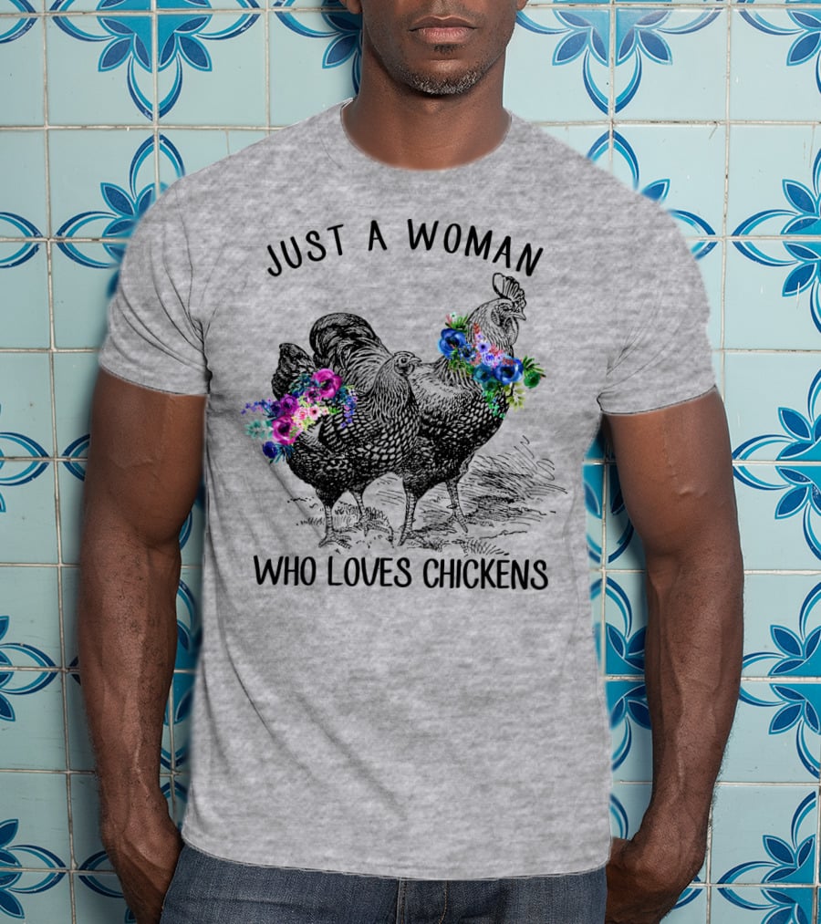 Just A Woman Who Loves Chickens With Floral Accents T-Shirt
