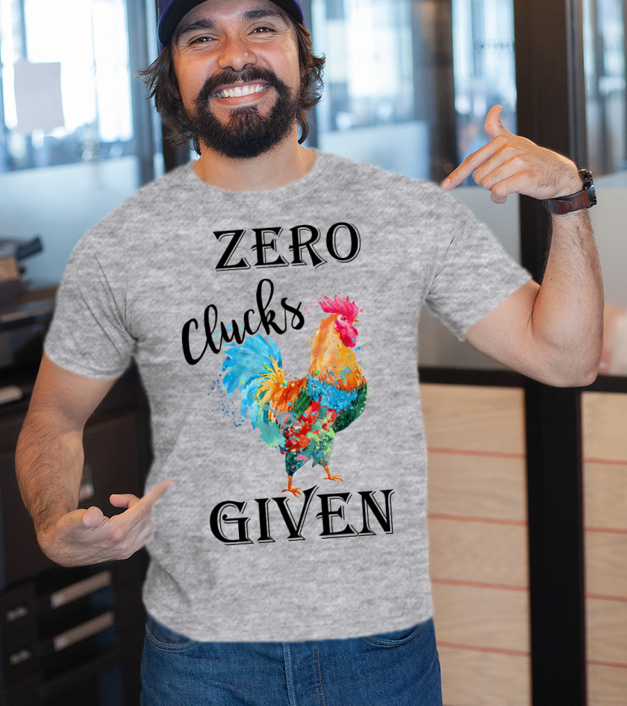 Zero Clucks Given Rooster T-Shirt