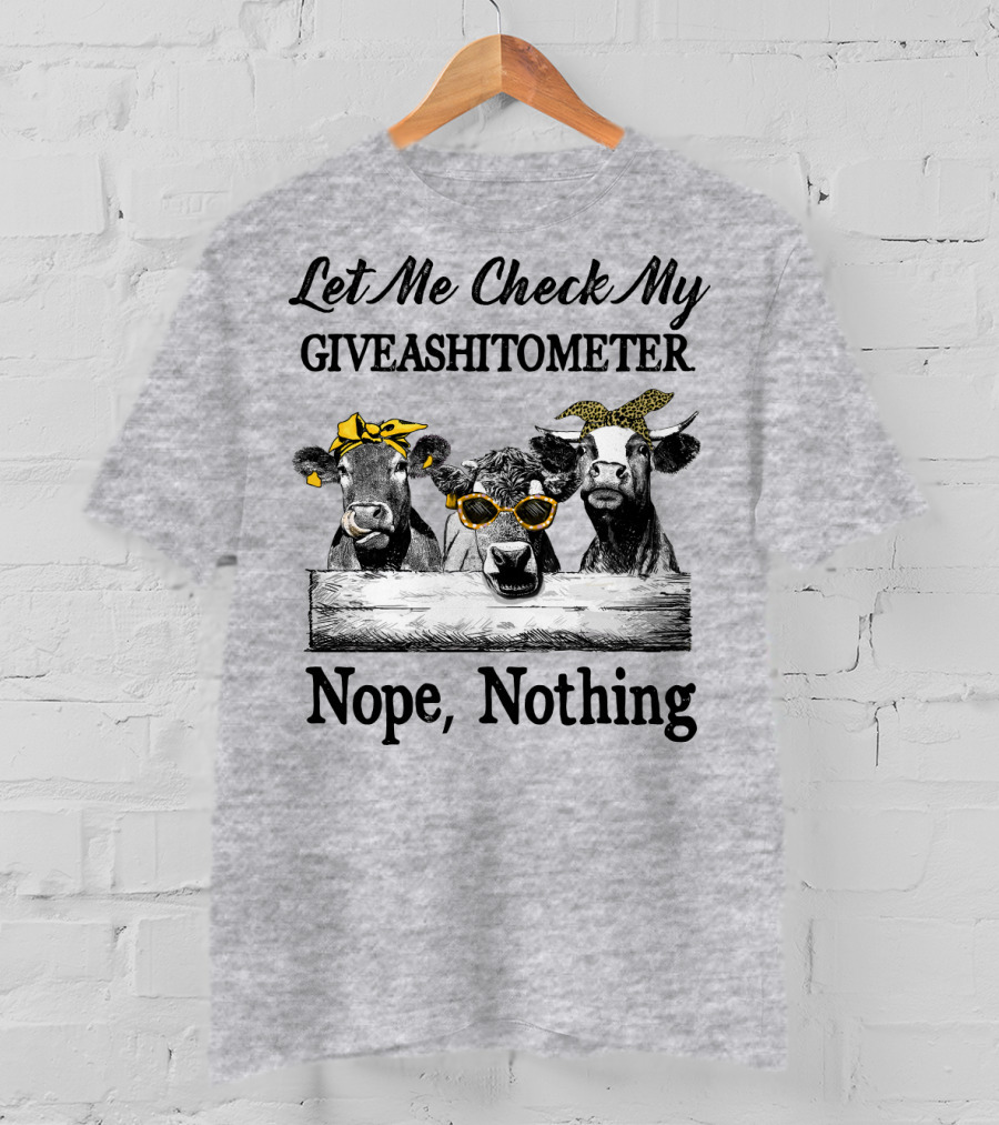 Let Me Check My Giveashitometer Nope Nothing Cows With Sunglasses And Bows T-Shirt