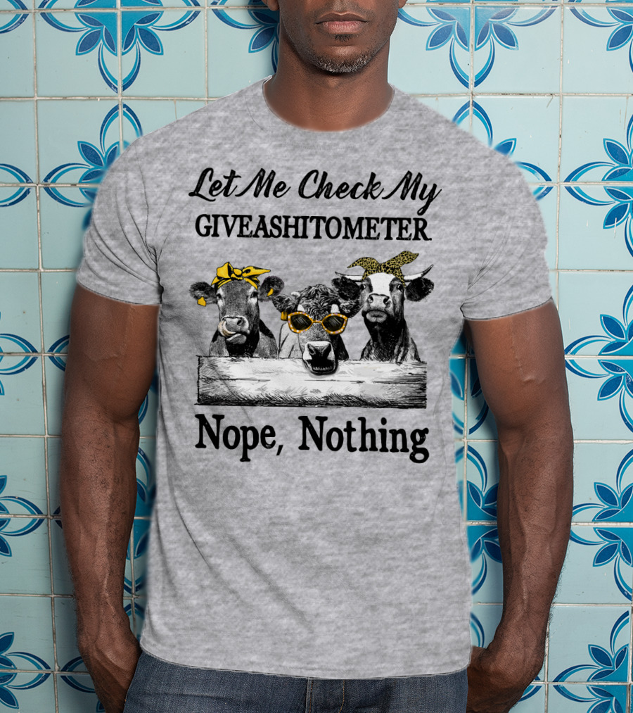 Let Me Check My Giveashitometer Nope Nothing Cows With Sunglasses And Bows T-Shirt