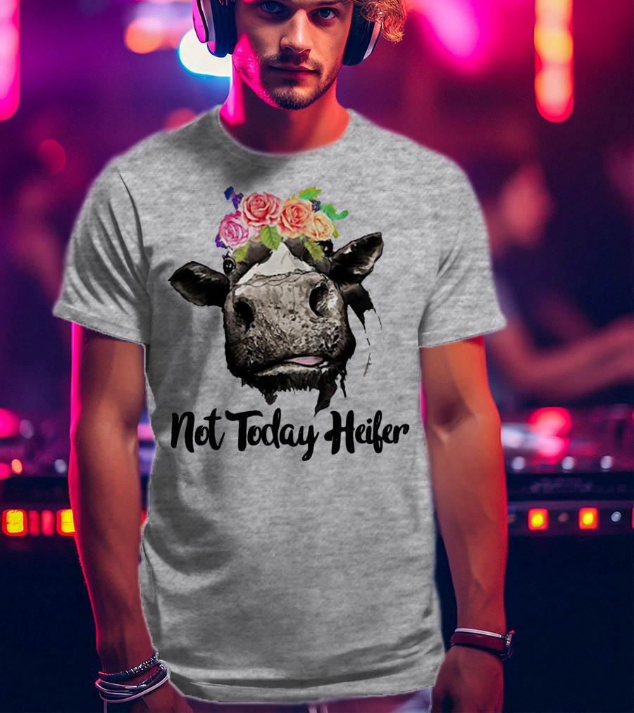 Not Today Heifer Floral Cow T-Shirt