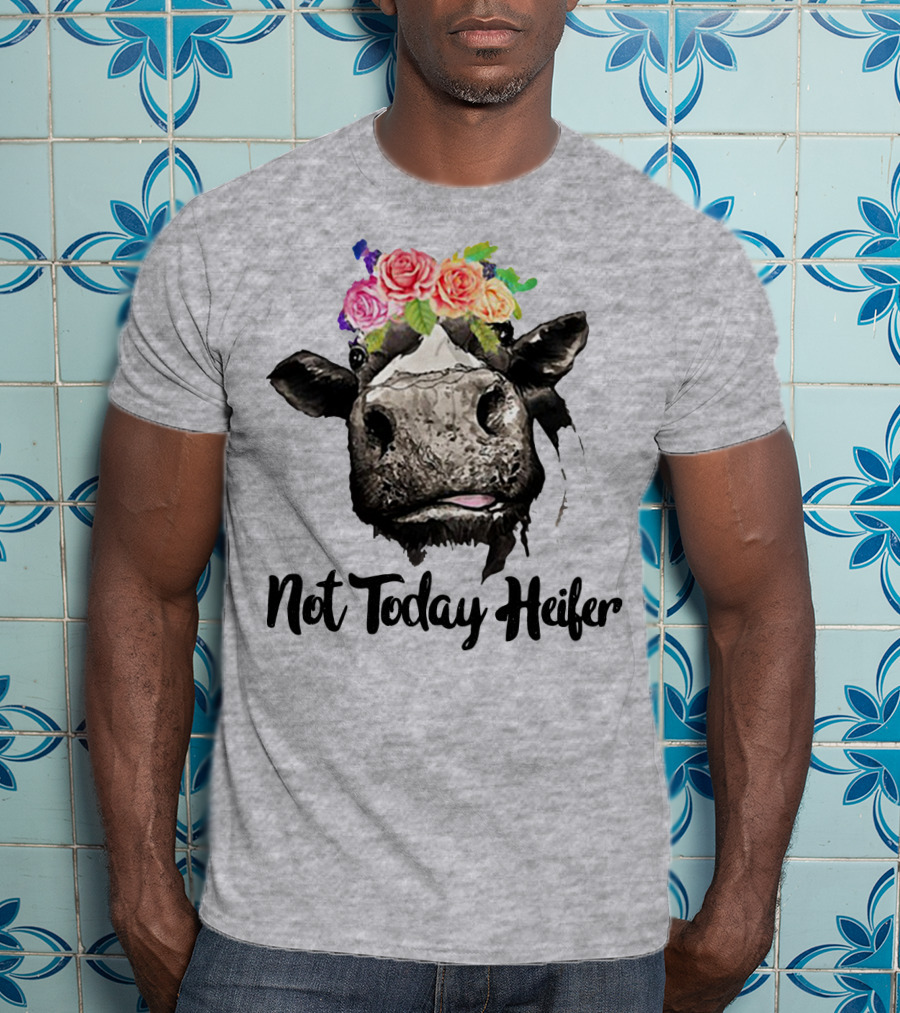 Not Today Heifer Floral Cow T-Shirt
