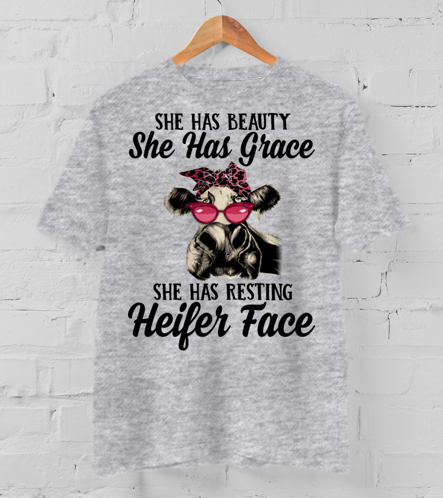 She Has Beauty She Has Grace She Has Resting Heifer Face T-Shirt