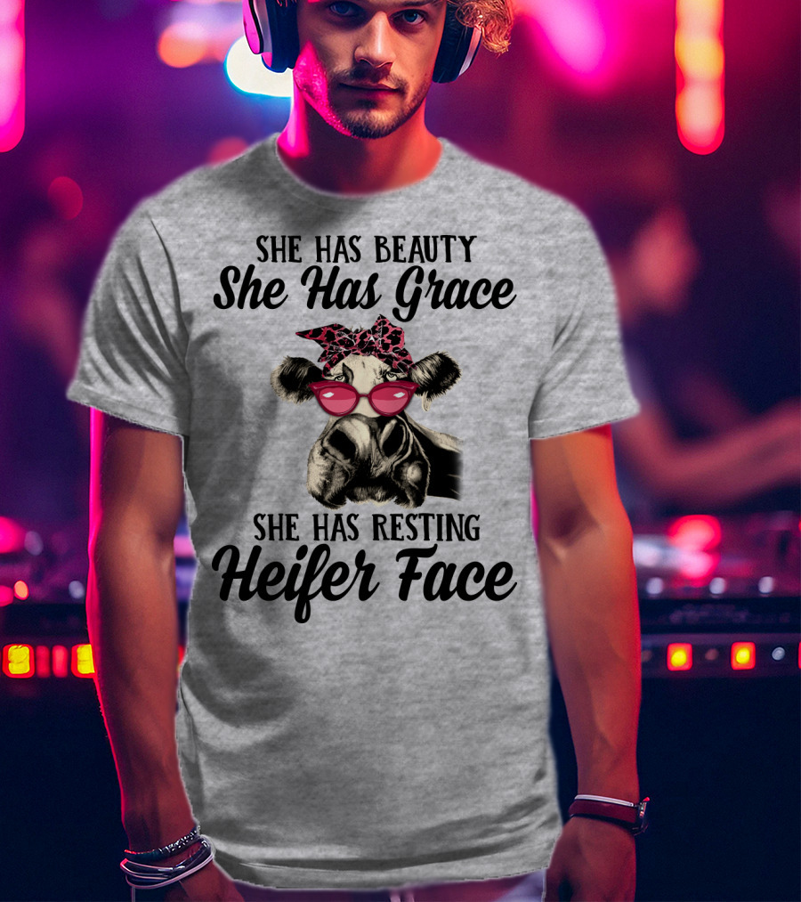 She Has Beauty She Has Grace She Has Resting Heifer Face T-Shirt