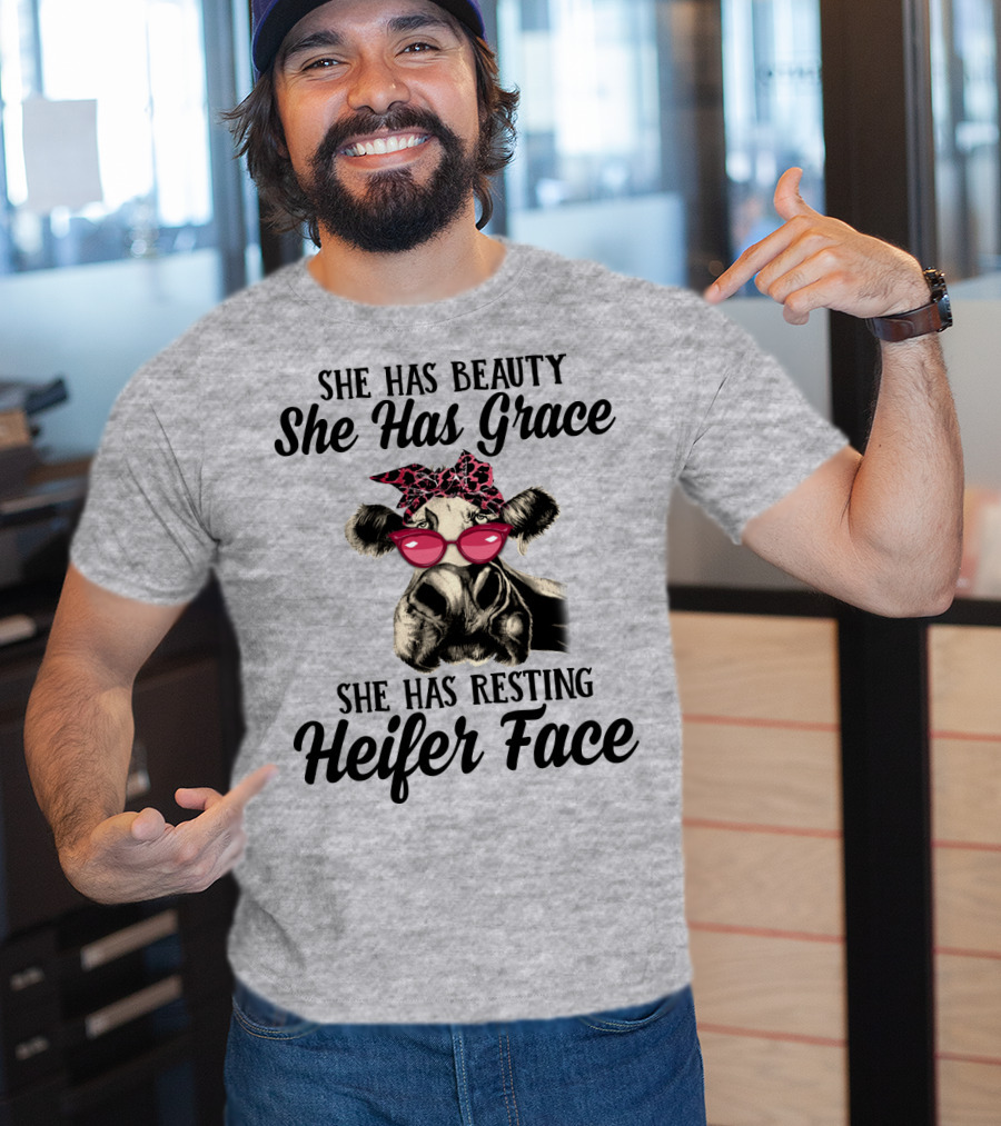 She Has Beauty She Has Grace She Has Resting Heifer Face T-Shirt