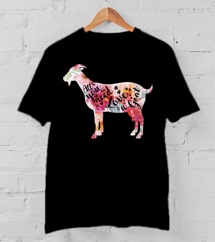 All You Need Is Love A Goat T-Shirt