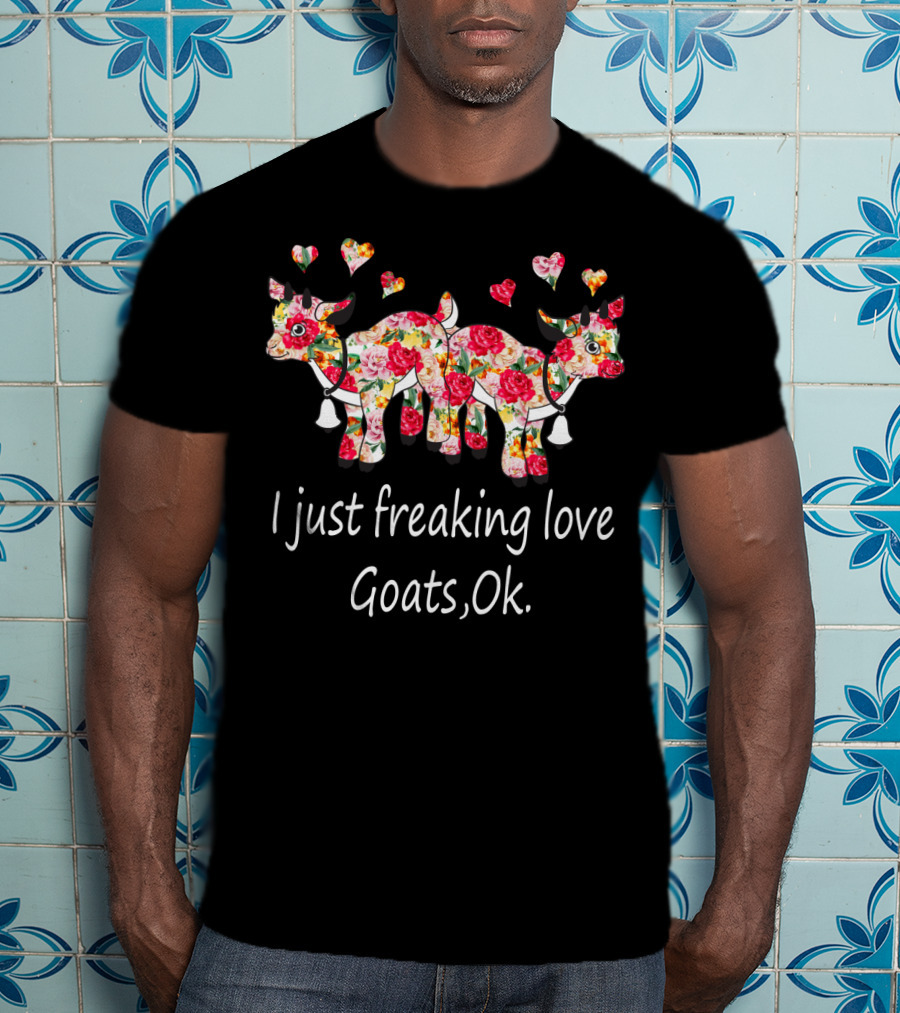 I Just Freaking Love Goats Ok Floral Print T-Shirt
