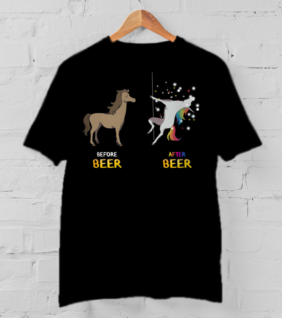 Before Beer Horse After Beer Rainbow Pole Dancing Unicorn T-Shirt