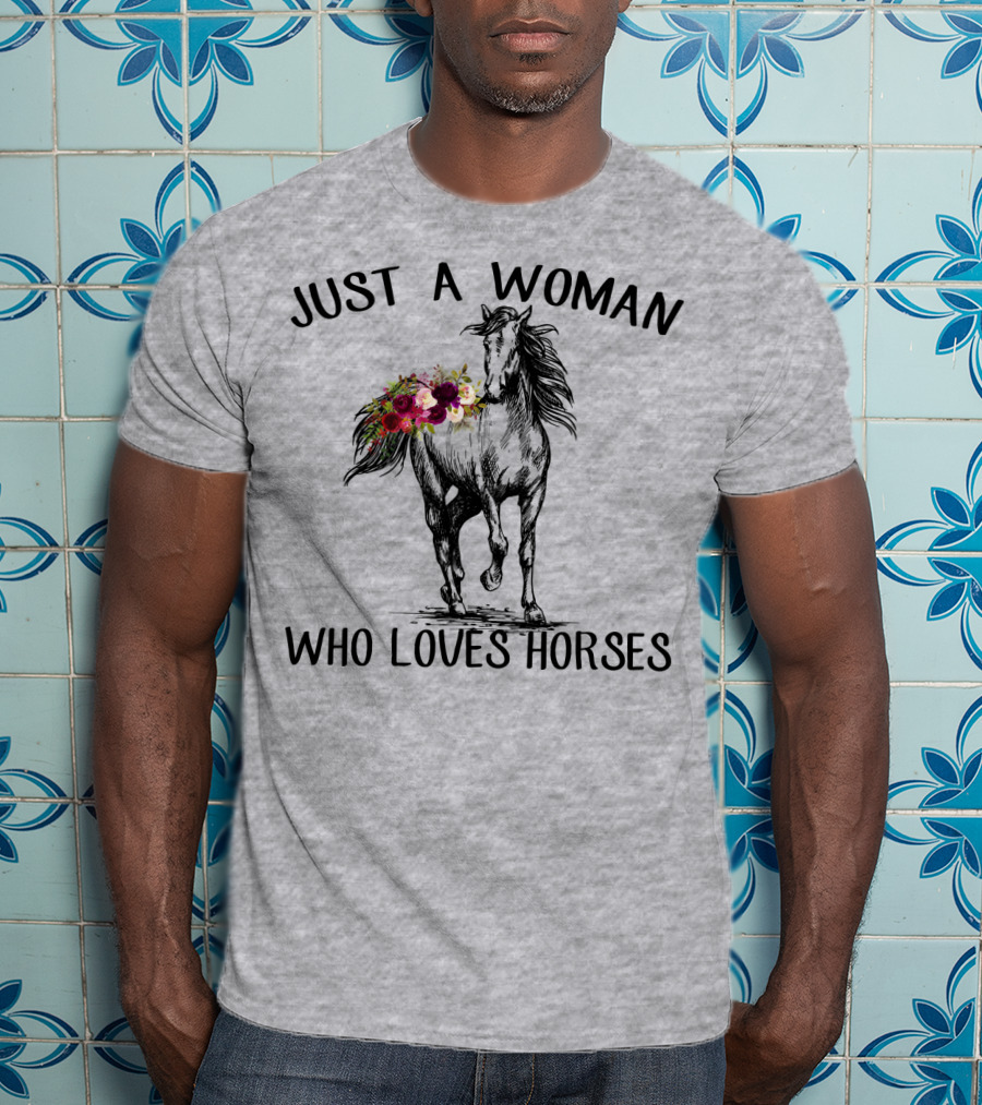 Just A Woman Who Loves Horses With Floral Horse Drawing T-Shirt