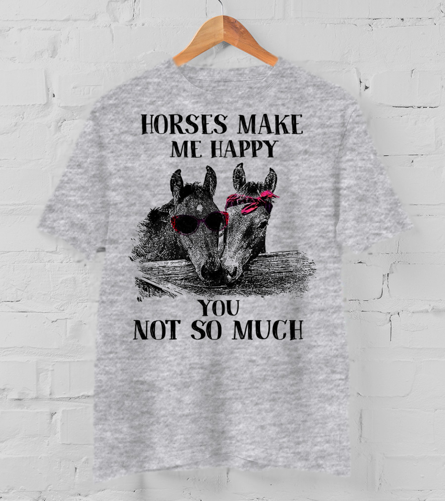 Horses Make Me Happy You Not So Much Sunglasses And Bandana T-Shirt
