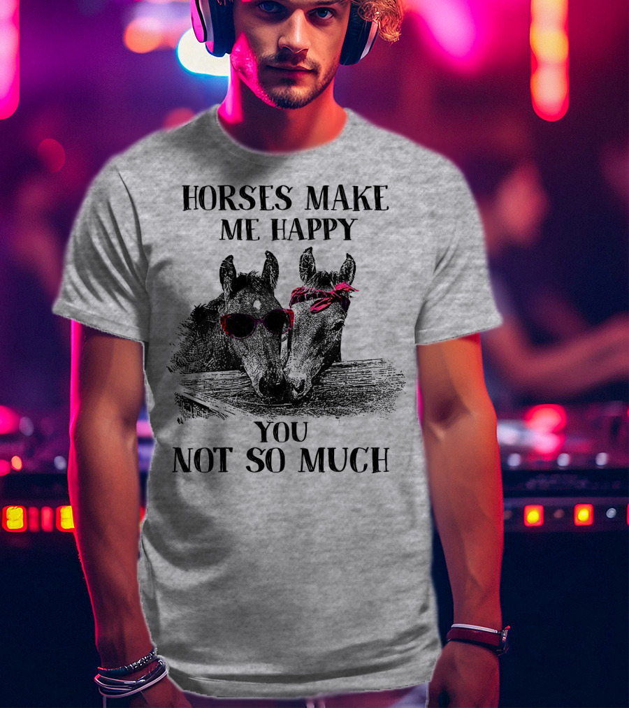 Horses Make Me Happy You Not So Much Sunglasses And Bandana T-Shirt