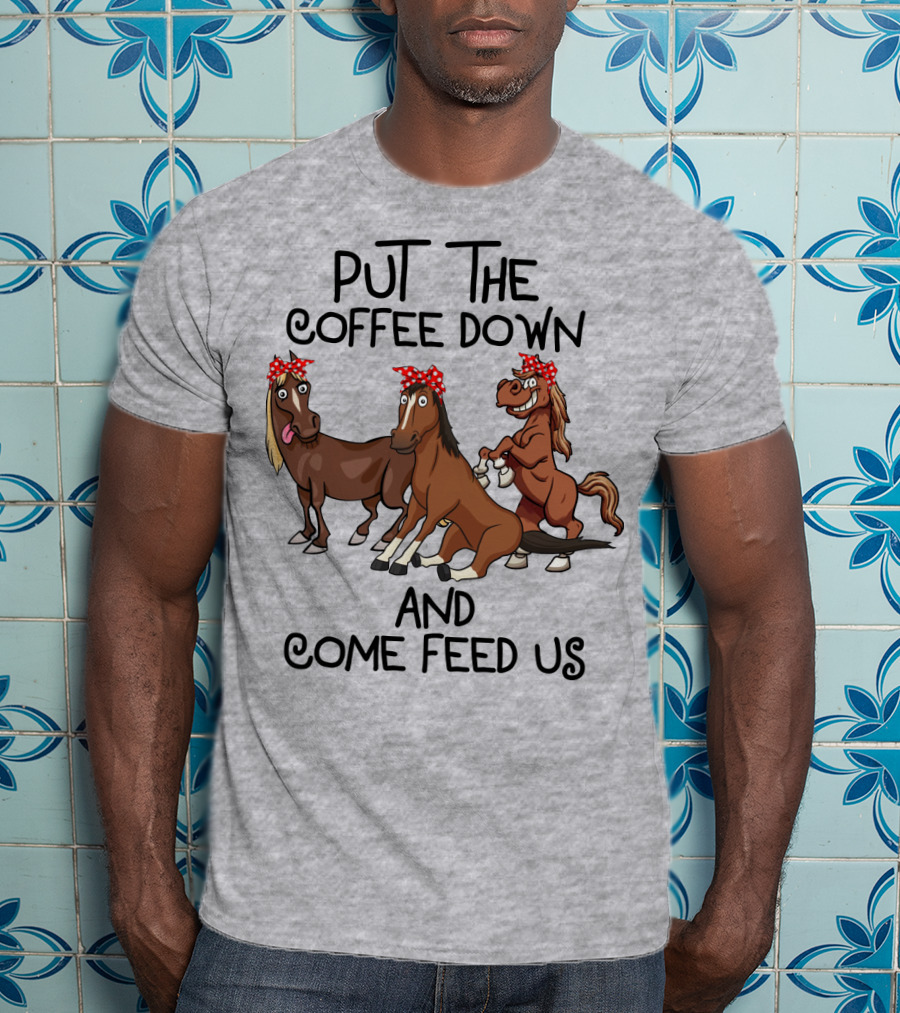 Put The Coffee Down And Come Feed Us Funny Horse Cartoon With Red Polka Dot Bow T-Shirt