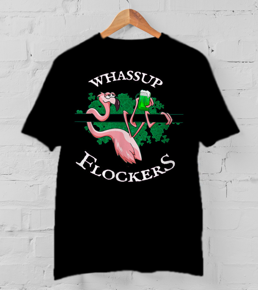 Whassup Flockers Flamingo St. Patrick's Day T-Shirt