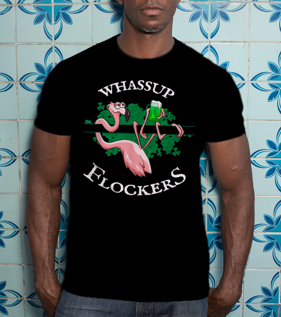 Whassup Flockers Flamingo St. Patrick's Day T-Shirt