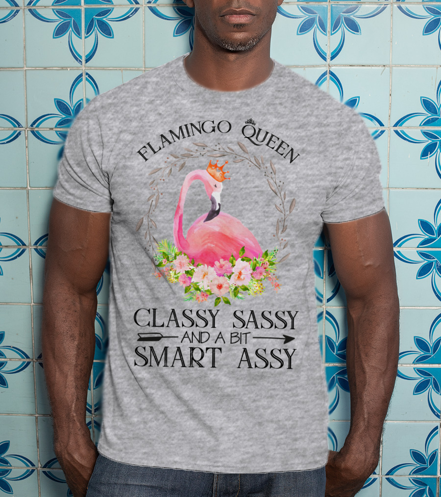 Flamingo Queen Classy Sassy And A Bit Smart Assy T-Shirt