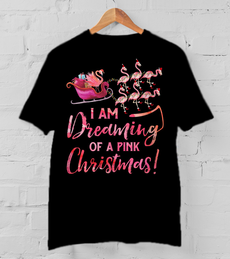 I Am Dreaming Of A Pink Christmas T-Shirt