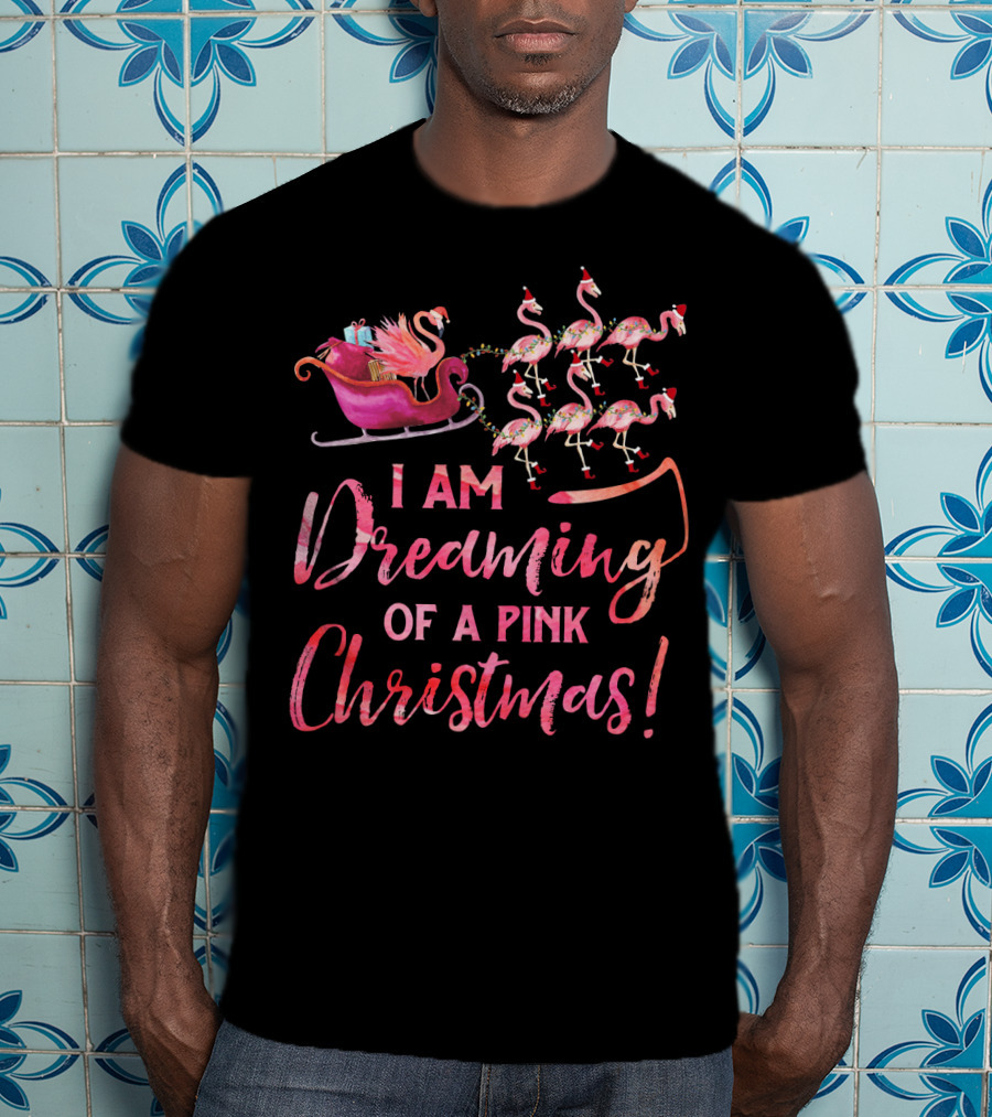 I Am Dreaming Of A Pink Christmas T-Shirt