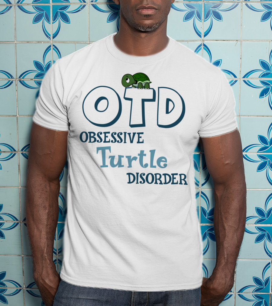 OTD Obsessive Turtle Disorder Cute Turtle T-Shirt
