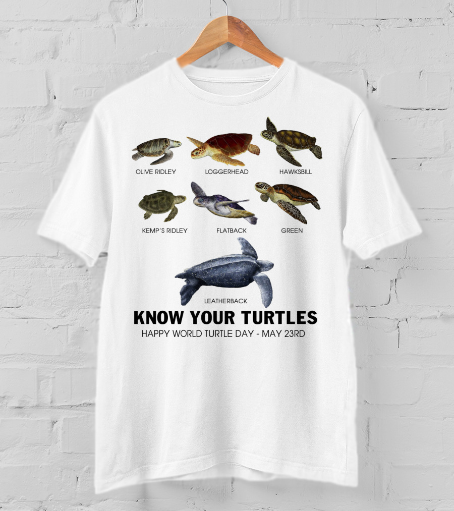 Know Your Turtles Olive Ridley Loggerhead Hawksbill Kemp’s Ridley Flatback Green Leatherback Happy World Turtle Day May 23rd T-Shirt