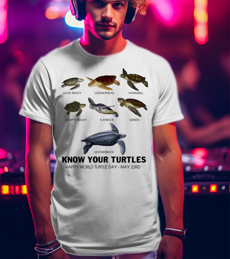 Know Your Turtles Olive Ridley Loggerhead Hawksbill Kemp’s Ridley Flatback Green Leatherback Happy World Turtle Day May 23rd T-Shirt
