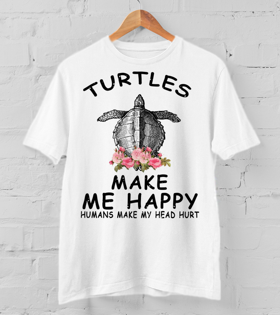Turtles Make Me Happy Humans Make My Head Hurt T-Shirt