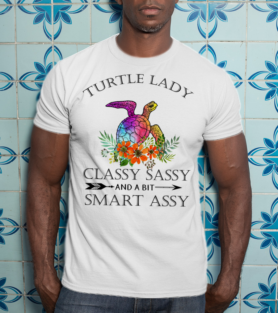 Turtle Lady Classy Sassy And A Bit Smart Assy T-Shirt