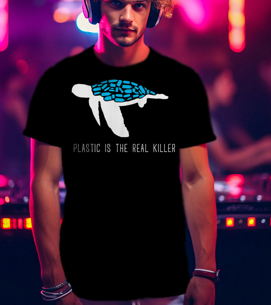 Plastic Is The Real Killer Sea Turtle Conservation Message T-Shirt
