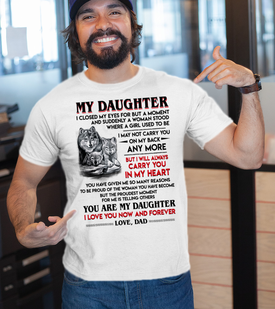 My Daughter I Closed My Eyes For But A Moment Love Dad T-Shirt