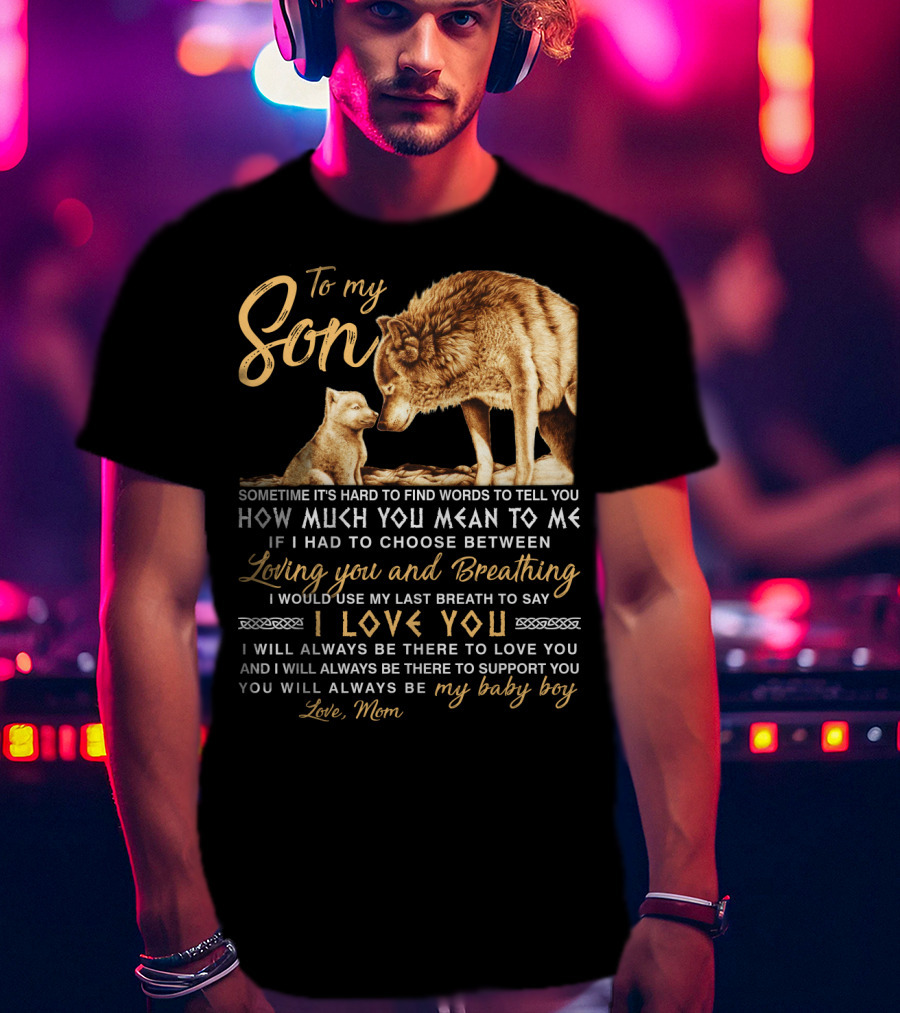 To My Son Wolf Mom Love You Last Breath Baby Boy T-Shirt