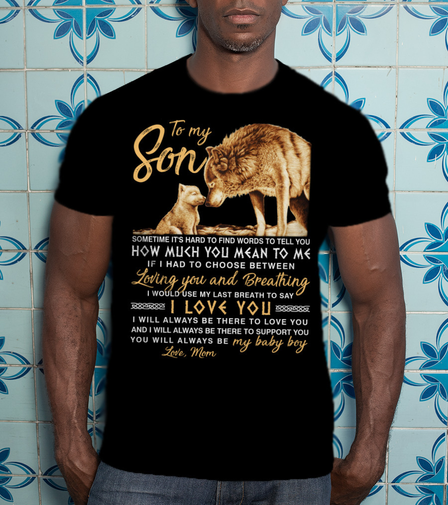 To My Son Wolf Mom Love You Last Breath Baby Boy T-Shirt