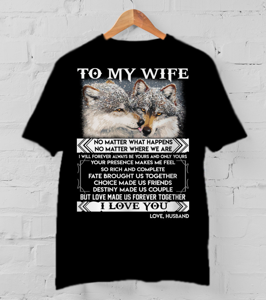 To My Wife Wolves Love Made Us Forever Together I Love You Husband T-Shirt