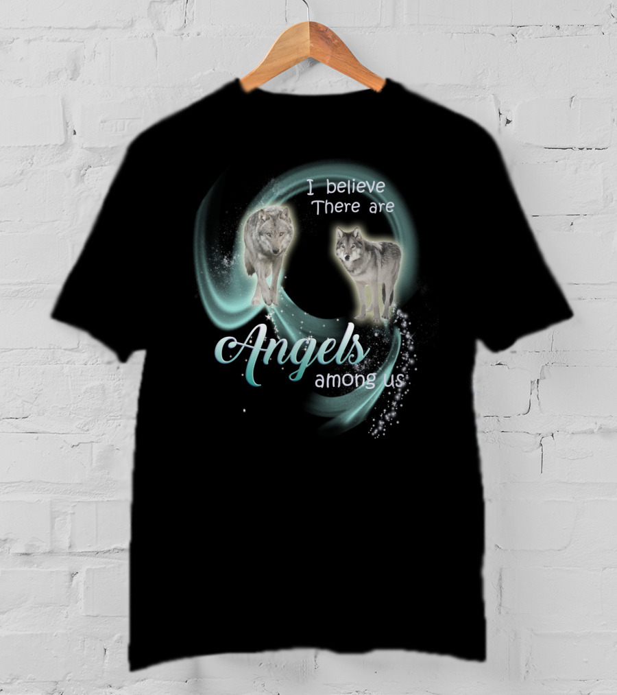 I Believe There Are Angels Among Us Wolves T-Shirt