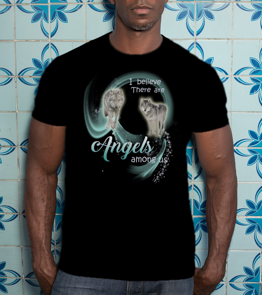 I Believe There Are Angels Among Us Wolves T-Shirt