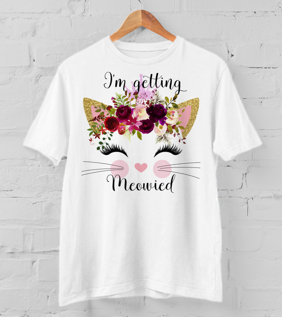 I'm Getting Meowied T-Shirt