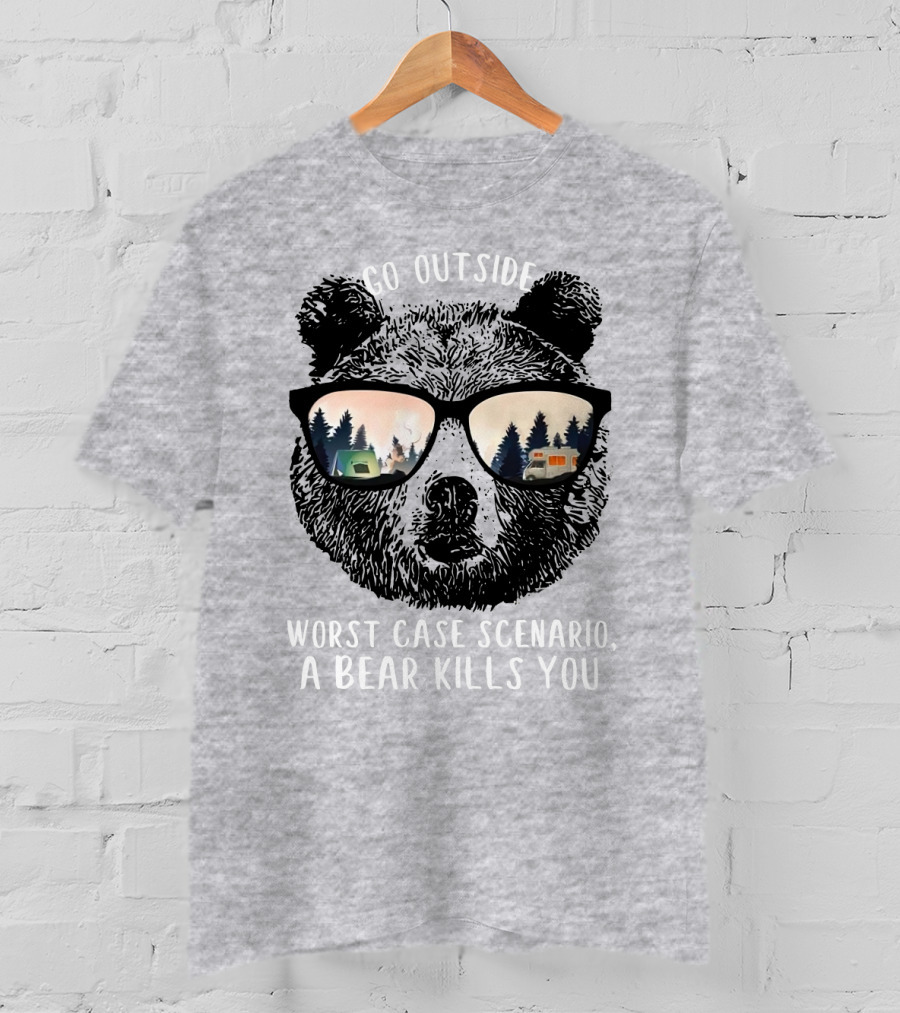 Go Outside Worst Case Scenario A Bear Kills You Camping Reflected In Sunglasses T-Shirt