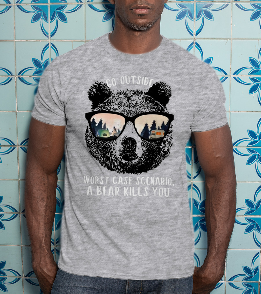 Go Outside Worst Case Scenario A Bear Kills You Camping Reflected In Sunglasses T-Shirt