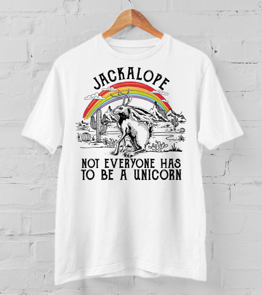 Jackalope Not Everyone Has To Be A Unicorn T-Shirt
