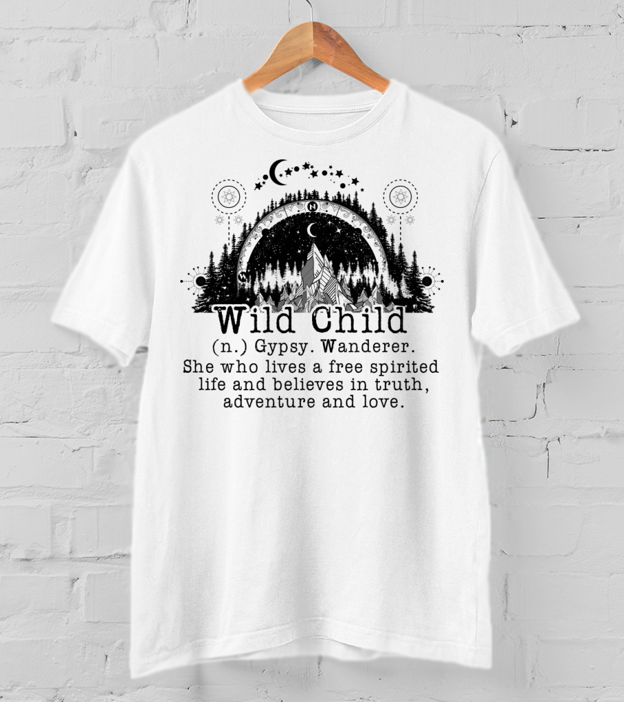 Wild Child Gypsy Wanderer Free Spirited Life Truth Adventure Love Moon Stars Forest T-Shirt