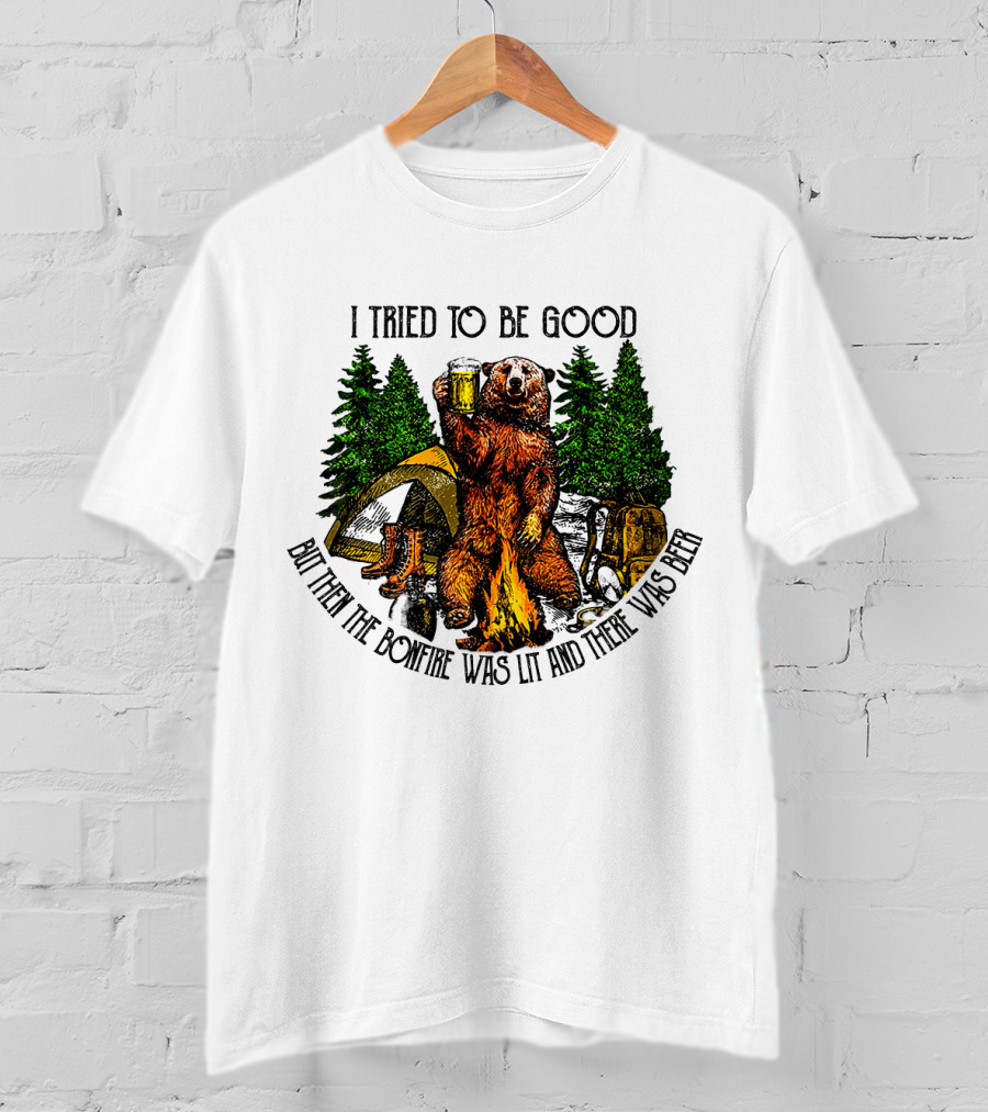 I Tried To Be Good But Then The Bonfire Was Lit And There Was Beer Bear Camping Scene T-Shirt