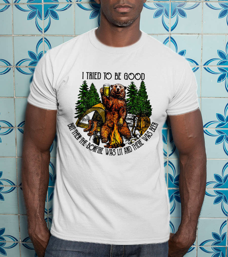 I Tried To Be Good But Then The Bonfire Was Lit And There Was Beer Bear Camping Scene T-Shirt