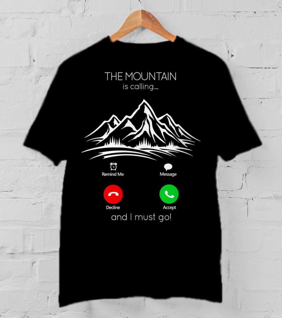 THE MOUNTAIN Is Calling And I Must Go Remind Me Message Decline Accept T-Shirt