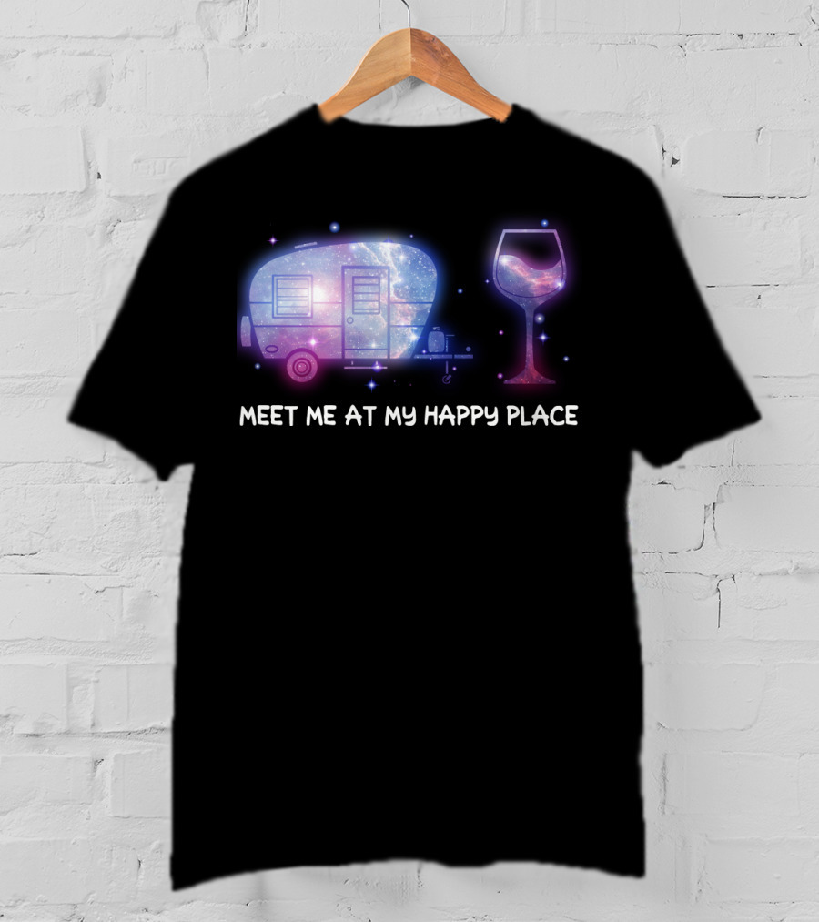 Meet Me At My Happy Place Camping Caravan Galaxy Wine Glass T-Shirt